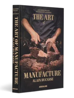 كتاب بعنوان "Alain Ducasse - The Art Of Manufacture"